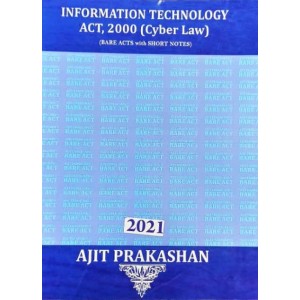 Ajit Prakashan's Information Technology Act, 2000 (Cyber Law) (IT Act 2000: Bare Acts with Short Notes) 